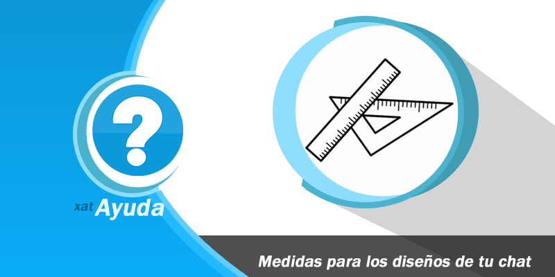 Medidas para tus Diseños en&nbsp;xat